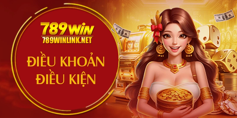 Điều Khoản Điều Kiện 789WIN
