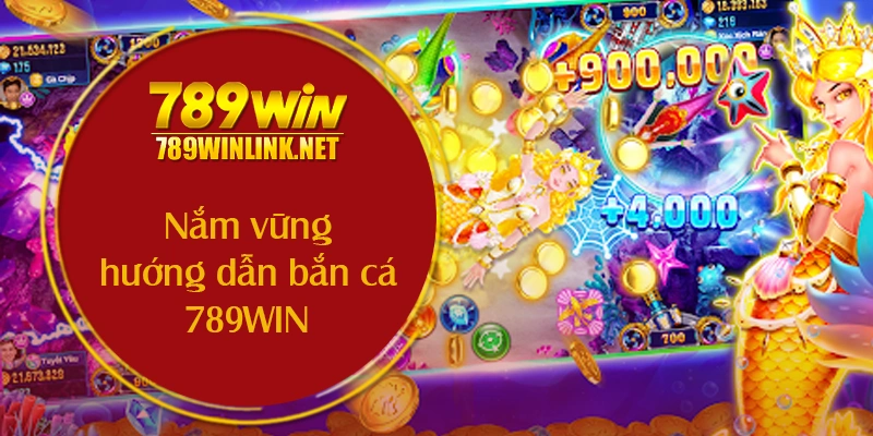 Nắm vững hướng dẫn bắn cá 789WIN để làm chủ trò chơi