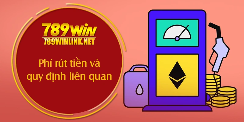 Phí rút tiền và quy định liên quan